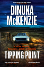 Tipping Point : The thrilling new action packed crime novel from the award winning author of THE TORRENT and TAKEN, for fans of Patricia Wolf and Ja - Dinuka McKenzie