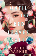 Until the Red Leaves Fall : A moving story of secrets and betrayal from the bestselling author of At the Foot of the Cherry Tree - Alli Parker