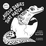 Aussie Babies That Hatch: A high-contrast board book : (Black and White for Babies, #6) - Jess Black