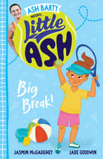 Little Ash Big Break! : Little Ash - Ash Barty