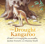 The Drought Kangaroo : The third picture book in the powerful series about climate disaster from an award-winning Australian duo - Jackie French