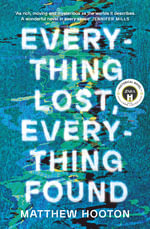 Everything Lost, Everything Found : Perfect for readers of The Midnight Watch and The Last Painting of Sara De Vos - Matthew Hooton