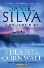 A Death in Cornwall : The thrilling next novel from the bestselling author of THE COLLECTOR & PORTRAIT OF AN UNKNOWN WOMAN, for fans of David Baldac - Daniel Silva