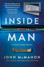 Inside Man : The thrilling sequel to the bestselling series debut Head Cases, for fans of Slow Horses, Dept Q & Down Cemetery Road - John McMahon
