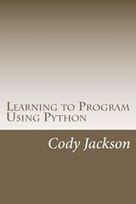 Learning to Program Using Python - Cody Jackson