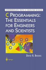 C Programming : The Essentials for Engineers and Scientists - David R. Brooks
