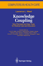 Knowledge Coupling : New Premises and New Tools for Medical Care and Education - Lawrence L. Weed