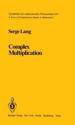 Complex Multiplication : Grundlehren Der Mathematischen Wissenschaften - S. Lang