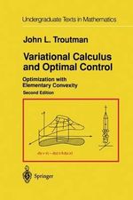 Variational Calculus and Optimal Control : Optimization with Elementary Convexity - John L. Troutman