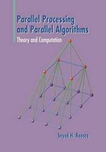 Parallel Processing and Parallel Algorithms : Theory and Computation - Seyed H Roosta