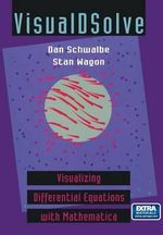 VisualDSolve : Visualizing Differential Equations with Mathematica (R) - Dan Schwalbe