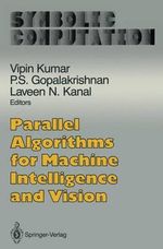 Parallel Algorithms for Machine Intelligence and Vision : Symbolic Computation: Artificial Intelligence - Vipin Kumar