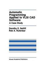 Automatic Programming Applied to VLSI CAD Software : A Case Study - Dorothy E. Setliff
