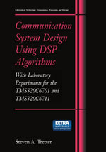 Communication System Design Using DSP Algorithms : With Laboratory Experiments for the TMS320C6701 and TMS320C6711 - Steven A. Tretter