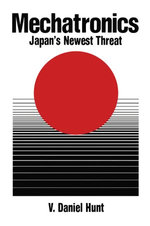 Mechatronics : Japan's Newest Threat - V. Daniel Hunt