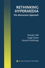 Rethinking Hypermedia : The Microcosm Approach - Wendy Hall
