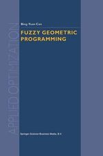 Fuzzy Geometric Programming : Applied Optimization - Bing-Yuan Cao