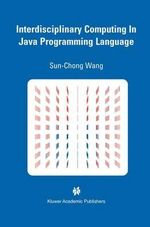Interdisciplinary Computing in Java Programming : Springer International Series in Engineering and Computer Science - Sun-Chong Wang