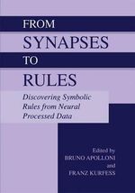 From Synapses to Rules : Discovering Symbolic Rules from Neural Processed Data - Bruno Apolloni