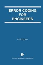 Error Coding for Engineers : Springer International Series in Engineering and Computer Science - A. Houghton