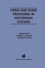 Video and Image Processing in Multimedia Systems : The Springer International Series in Engineering and Computer Science - Borko Furht