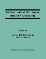 Mathematical Nonlinear Image Processing : A Special Issue of the Journal of Mathematical Imaging and Vision - Edward R. Dougherty