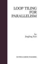 Loop Tiling for Parallelism : Springer International Series in Engineering and Computer Science - Jingling Xue