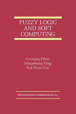 Fuzzy Logic and Soft Computing : The International Series on Asian Studies in Computer and Information Science - Guoqing Chen