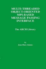 Multi-Threaded Object-Oriented MPI-Based Message Passing Interface : The ARCH Library - Jean-Marc Adamo