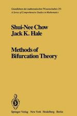 Methods of Bifurcation Theory : Grundlehren Der Mathematischen Wissenschaften - S. -N Chow