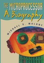 The Microprocessor : A Biography - Michael S. Malone