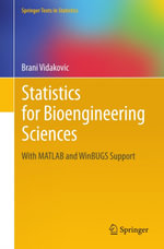 Statistics for Bioengineering Sciences : With MATLAB and WinBUGS Support - Brani Vidakovic