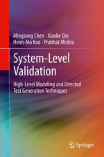 System-Level Validation : High-Level Modeling and Directed Test Generation Techniques - Mingsong Chen