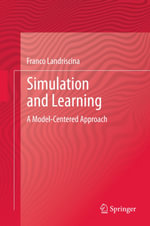 Simulation and Learning : A Model-Centered Approach - Franco Landriscina