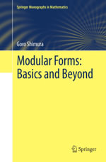Modular Forms : Basics and Beyond - Goro Shimura