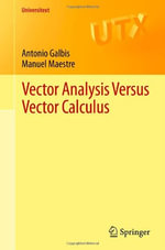 Vector Analysis Versus Vector Calculus : Universitext - Antonio Galbis