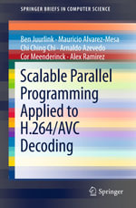 Scalable Parallel Programming Applied to H.264/AVC Decoding - Ben Juurlink