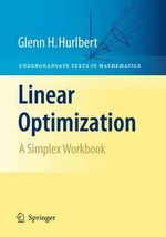 Linear Optimization : The Simplex Workbook - Glenn Hurlbert