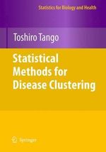 Statistical Methods for Disease Clustering : Statistics for Biology and Health - Toshiro Tango