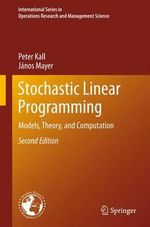 Stochastic Linear Programming : Models, Theory, and Computation - Peter Kall