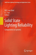 Solid State Lighting Reliability : Components to Systems - W.D. van Driel