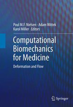 Computational Biomechanics for Medicine : Deformation and Flow - Poul M.F. Nielsen