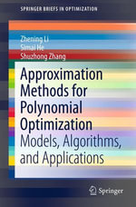 Approximation Methods for Polynomial Optimization : Models, Algorithms, and Applications - Zhening Li