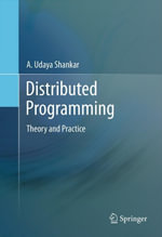 Distributed Programming : Theory and Practice - A. Udaya Shankar