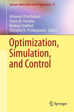 Optimization, Simulation, and Control : Springer Optimization and Its Applications - Altannar Chinchuluun