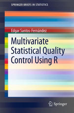 Multivariate Statistical Quality Control Using R : SpringerBriefs in Statistics : Book 14 - Edgar Santos-Fernández