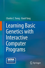 Learning Basic Genetics with Interactive Computer Programs : Biomedical and Life Sciences (R0) - Charles C. Tseng