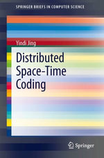 Distributed Space-Time Coding : SpringerBriefs in Computer Science - Yindi Jing