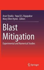Blast Mitigation : Experimental and Numerical Studies - Arun Shukla
