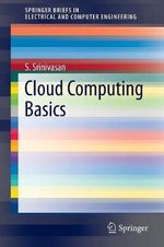 Cloud Computing Basics : Springerbriefs in Electrical and Computer Engineering - S. Srinivasan